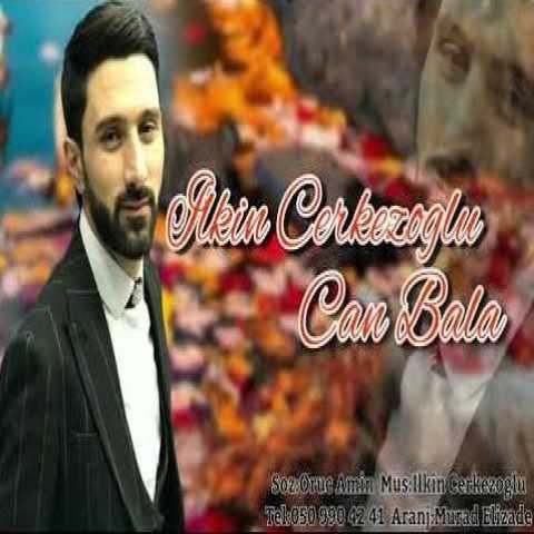 دانلود آهنگ ترکی ایلکین چرکز اوغلو جان بالا دانلود آهنگ ترکی ایلکین چرکز اوغلو جان بالا