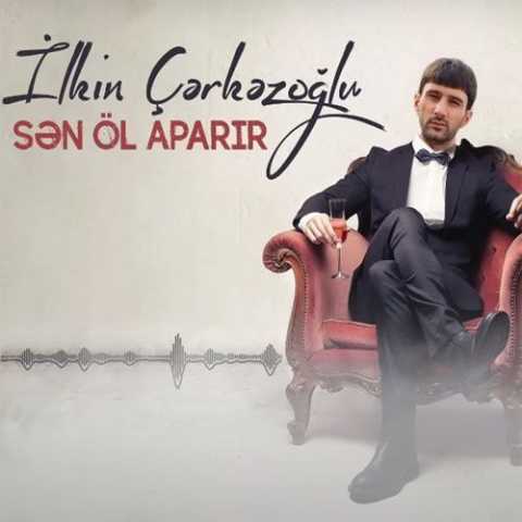 دانلود آهنگ ترکی ایلکین چرکز اوغلو سن اول آپاریر