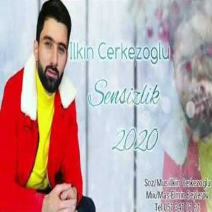 دانلود آهنگ ترکی ایلکین چرکز اوغلو سنسیزلیک 