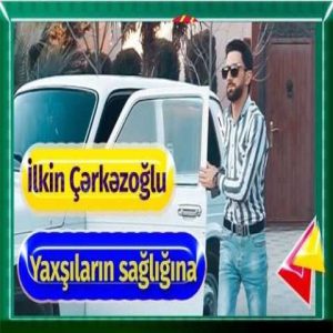 دانلود آهنگ ترکی ایلکین چرکز اوغلو یاخشیلارین ساغلیغینا 