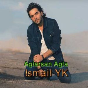 دانلود آهنگ ترکی اسماعیل یاکا آغلارسان آغلا