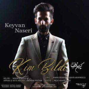 دانلود آهنگ ترکی کیوان ناصری  کیم بیلدی 