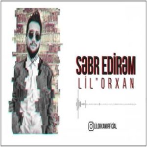 دانلود آهنگ ترکی لیل اورخان صبر ائدیرم