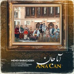 دانلود آهنگ ترکی مهدی بابازاده آنا جان