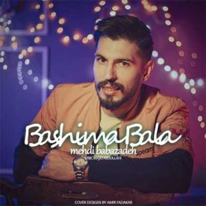 دانلود آهنگ ترکی مهدی بابازاده باشیما بلا 