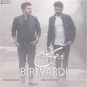 دانلود آهنگ ترکی اورهان خیاوی بیری واردی 