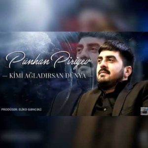 دانلود آهنگ ترکی پونهان پیریو کیمی آغلادیرسان دنیا 
