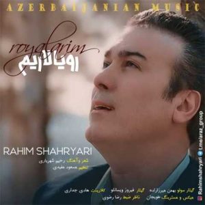 دانلود آهنگ ترکی رحیم شهریاری رویالاریم 