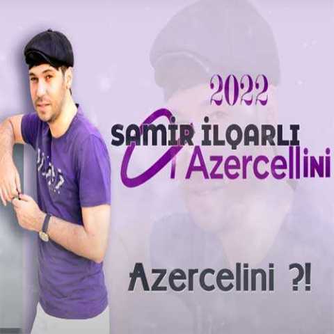دانلود آهنگ ترکی سامیر ایلقارلی آذرسلینی
