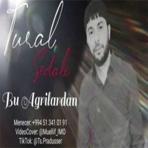 دانلود آهنگ ترکی تورال صدالی بو آغریلاردان 