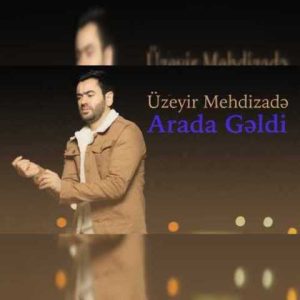 دانلود آهنگ ترکی اوزیر مهدی زاده آرادا گلدی