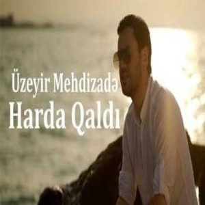 دانلود آهنگ ترکی اوزیر مهدی زاده هاردا قالدی 