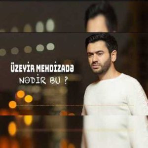 دانلود آهنگ ترکی اوزیر مهدی زاده ندیر بو