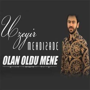 دانلود آهنگ ترکی اوزیر مهدی زاده اولان اولدو منه