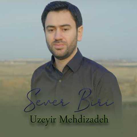 دانلود آهنگ ترکی اوزیر مهدی زاده سئور بیری